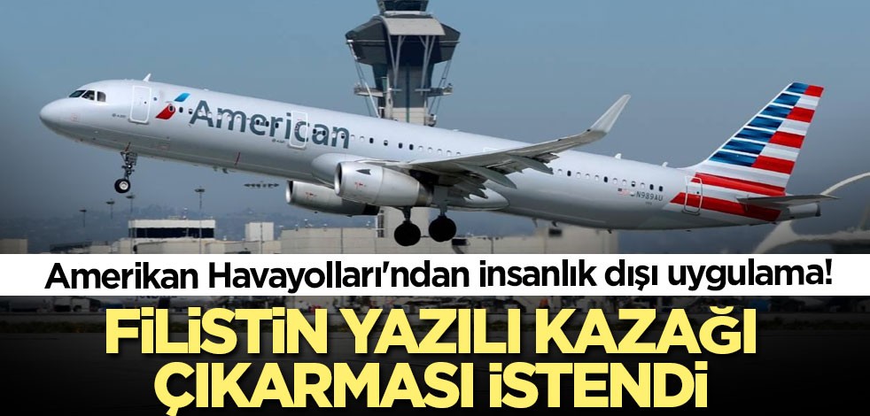 Amerikan Havayolları'ndan insanlık dışı uygulama! Yolcudan Filistin yazılı kazağı çıkarması istendi
