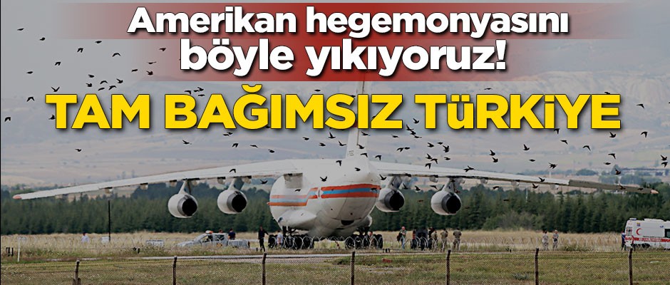 Amerikan hegemonyasını böyle yıkıyoruz! Tam bağımsız Türkiye