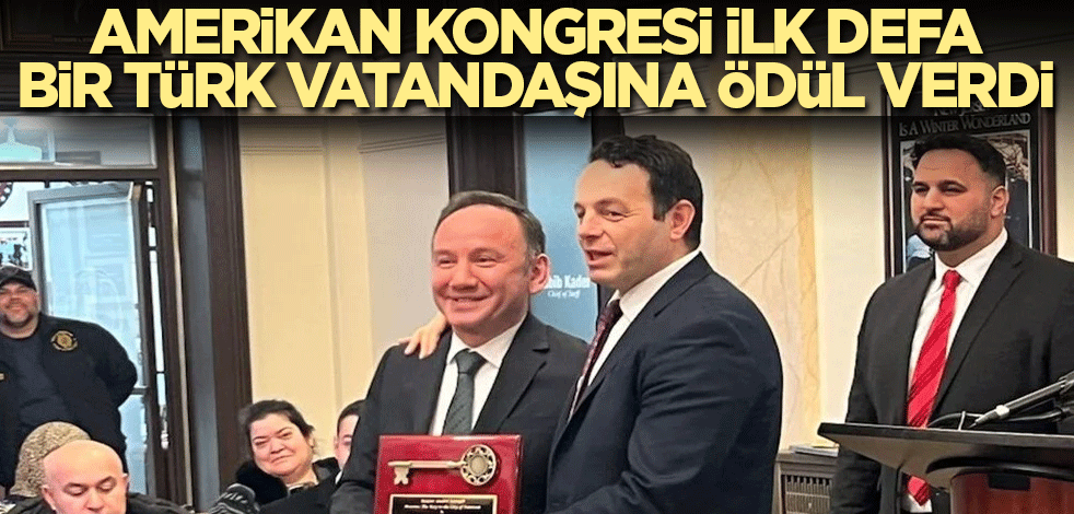 Amerikan Kongresi ilk defa bir Türk vatandaşına ödül verdi