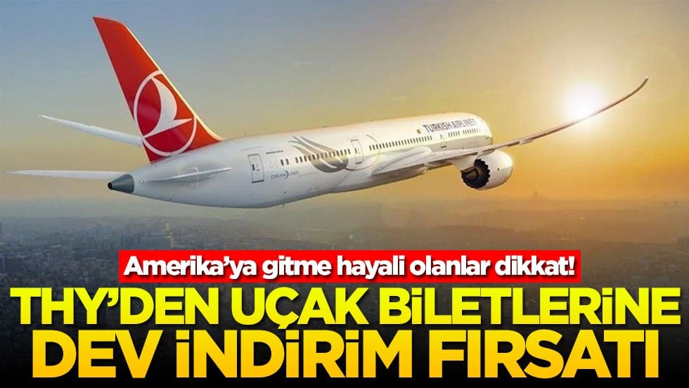 Amerika’ya gitme hayali olanlar dikkat! THY’den uçak biletlerine dev indirim fırsatı