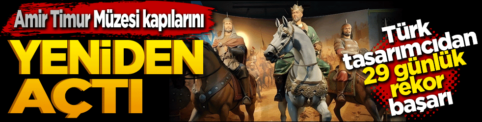 Amir Timur Müzesi kapılarını yeniden açtı: Türk tasarımcıdan 29 günlük rekor başarı