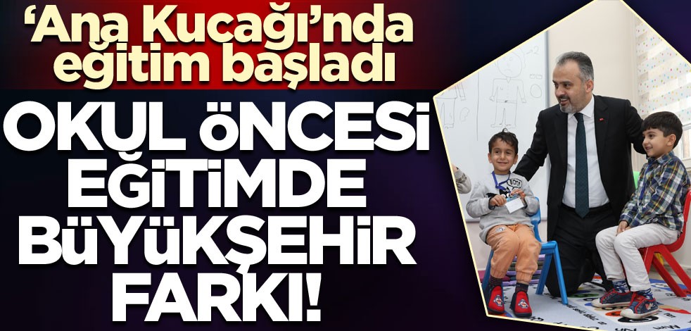 ‘Ana Kucağı’nda eğitim başladı! Okul öncesi eğitimde Büyükşehir farkı