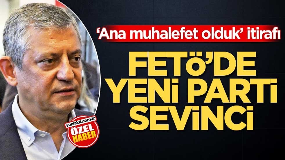 ‘Ana muhalefet olduk’ itirafı! FETÖ'de Yeni Parti sevinci