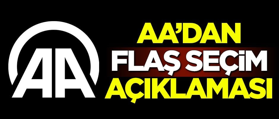 Anadolu Ajansı'ndan flaş seçim açıklaması