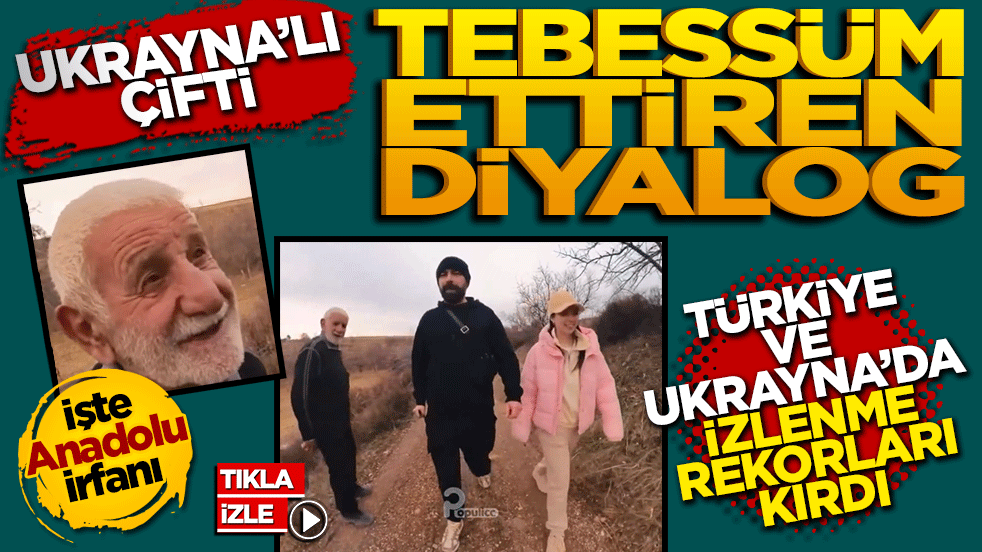 Anadolu irfanı ile Ukraynalı çiftin tebessüm ettiren diyaloğu viral oldu!