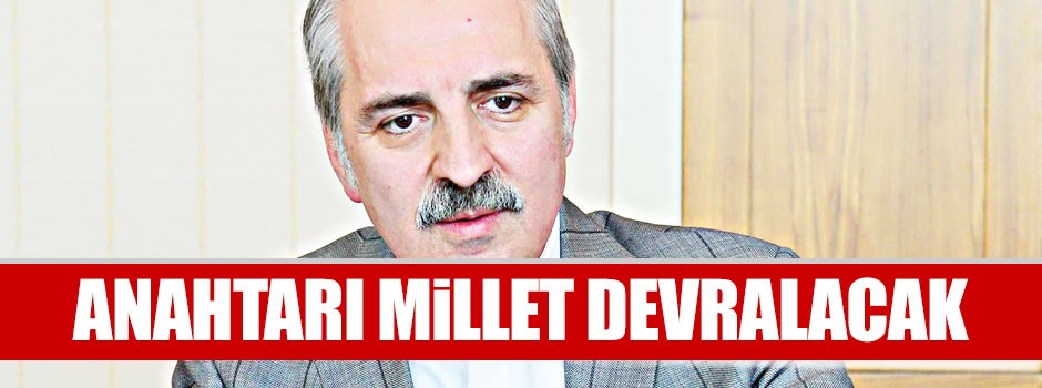 Anahtarı millet devralacak