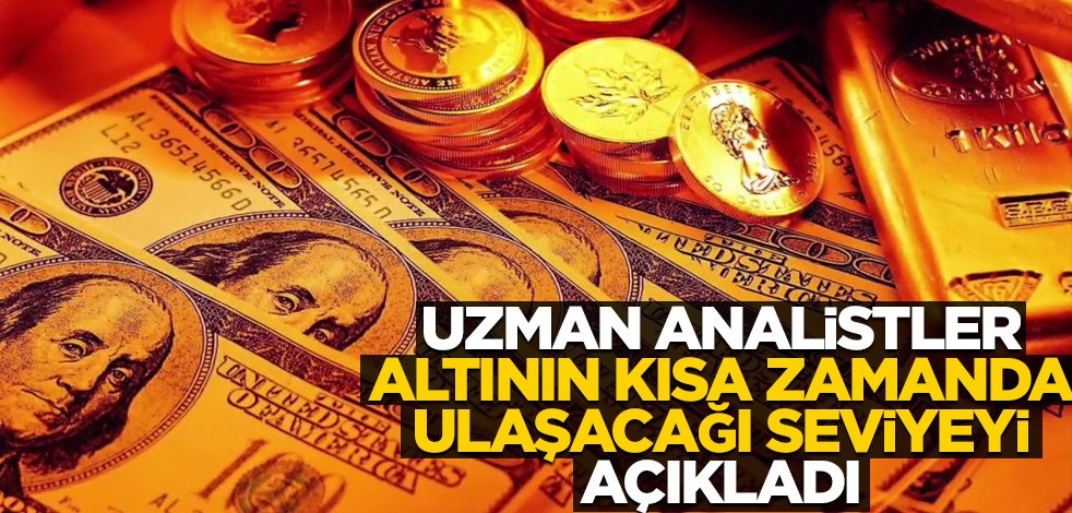 Analistler altının yakın zamanda ulaşacağı seviyeyi açıkladı