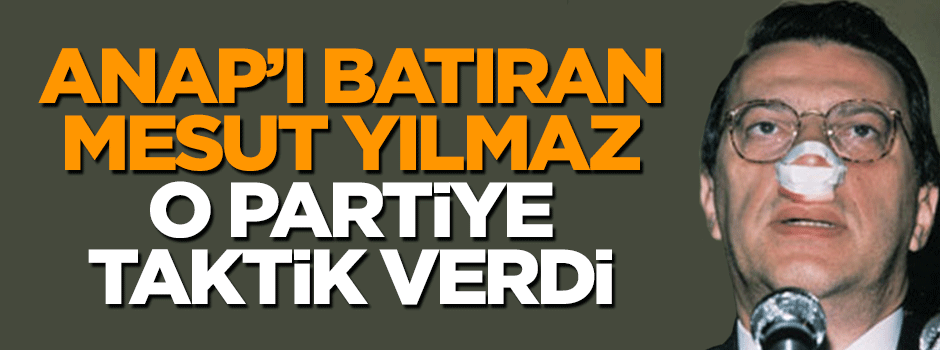 ANAP’ı batıran Yılmaz’dan CHP’ye kurtulus recetesi
