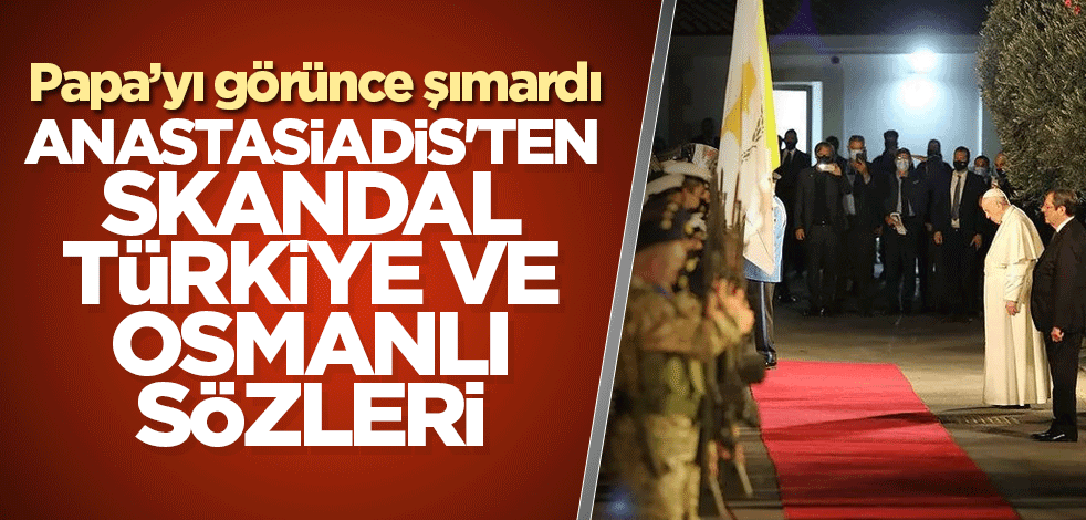 Anastasiadis'ten skandal Türkiye ve Osmanlı sözleri