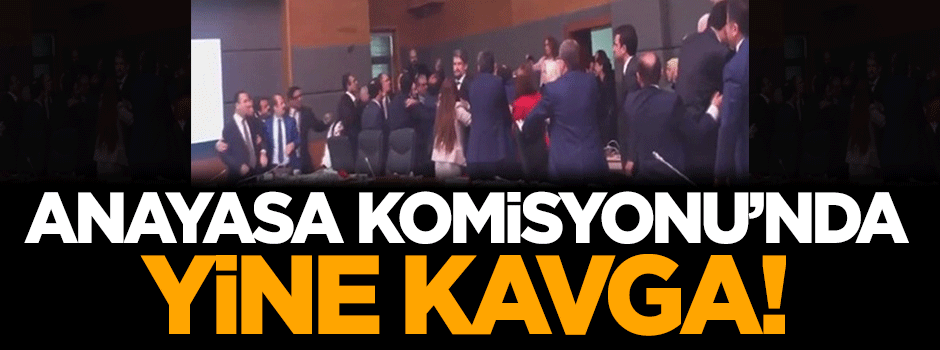 Anayasa Komisyonu'nda kavga!