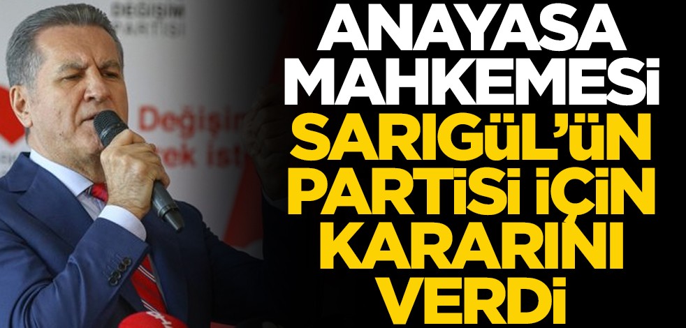 Anayasa Mahkemesi Sarıgül'ün partisi için kararını verdi