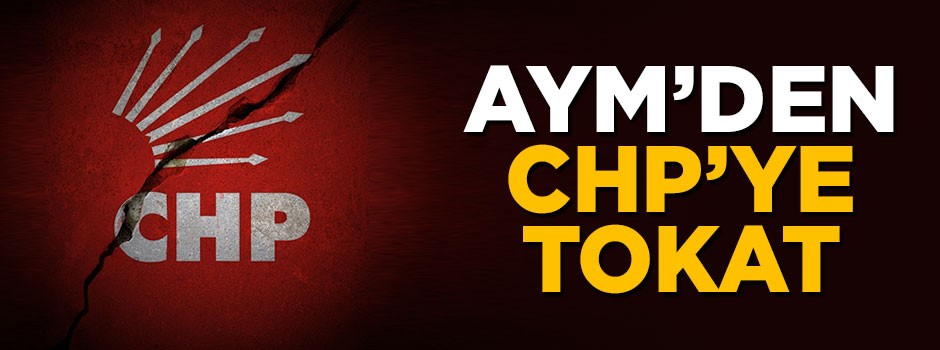Anayasa Mahkemesinden CHP'ye tokat