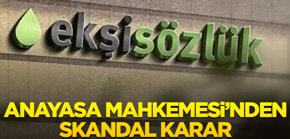 Anayasa Mahkemesi'nden skandal Ekşi Sözlük kararı!