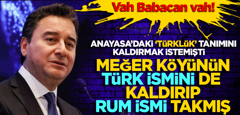 Anayasa’daki "Türklük" tanımını kaldırmak istemişti! Meğer köyünün Türk ismini de kaldırıp Rum ismi takmış