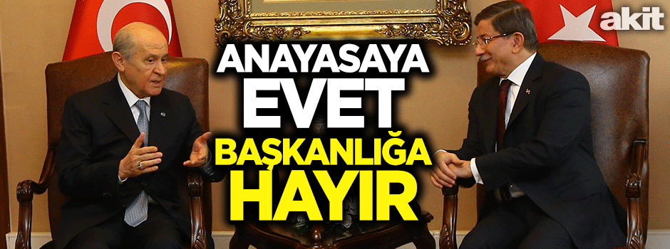 Anayasaya evet Başkanlığa hayır