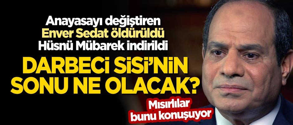 Anayasayı değiştiren Enver Sedat öldürüldü, Hüsnü Mübarek indirildi! Sisi'nin sonu ne olacak?