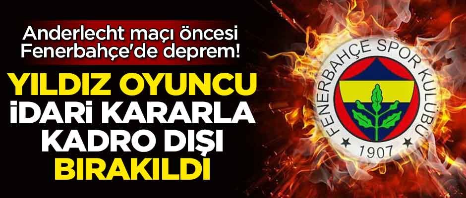 Anderlecht maçı öncesi Fenerbahçe'de deprem! Yıldız oyuncu idari kararla kadro dışı