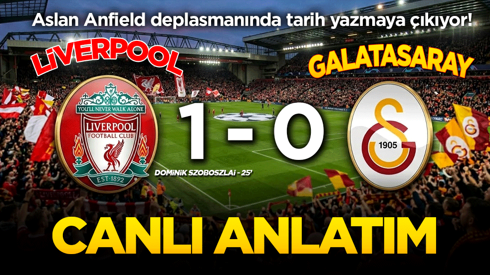 Anfield Road'da dev randevu! Liverpool - Galatasaray maçı canlı anlatımla burada!