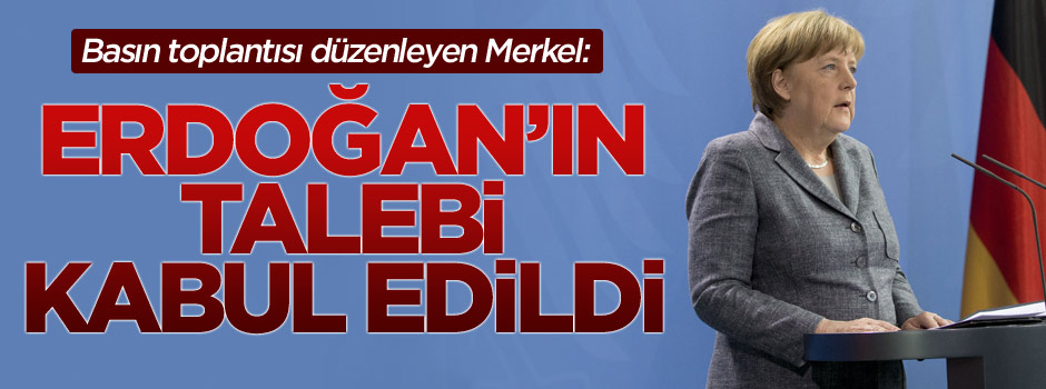 Angela Merkel açıkladı: Erdoğan'ın talebi kabul edildi