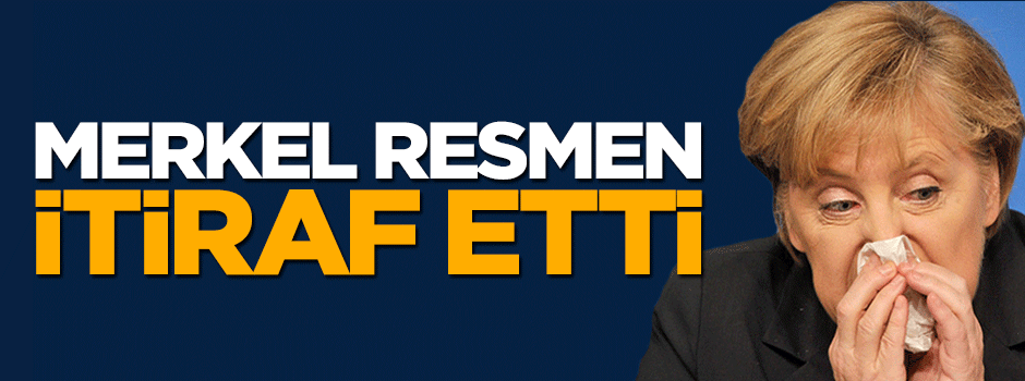 Angela Merkel resmen itiraf etti