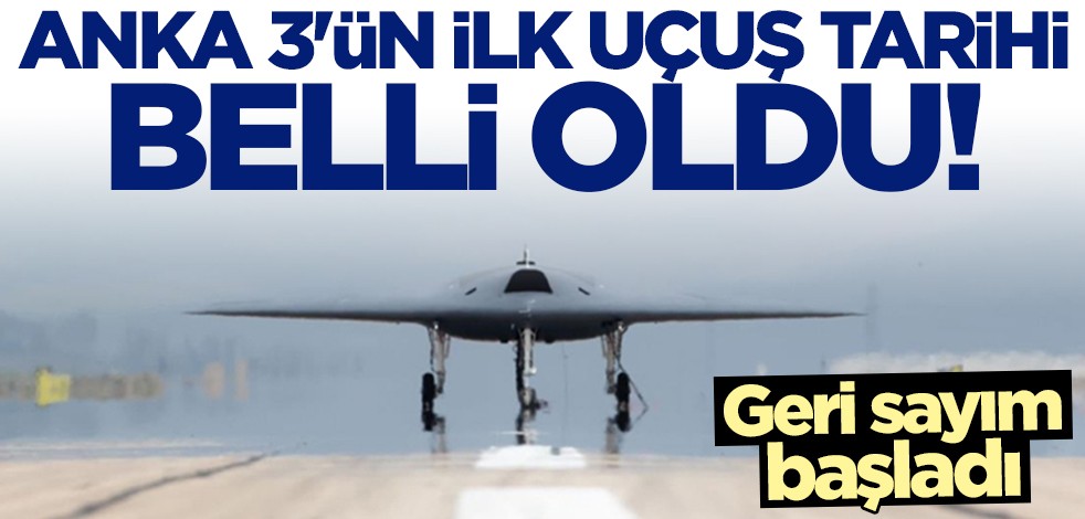 ANKA-3 için heyecanlandıran açıklama: Birkaç hafta içinde kanatlanacak