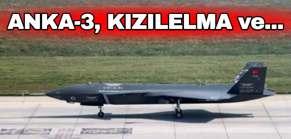 ANKA-3, KIZILELMA ve...