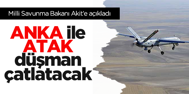 ANKA ile ATAK düşman çatlatacak