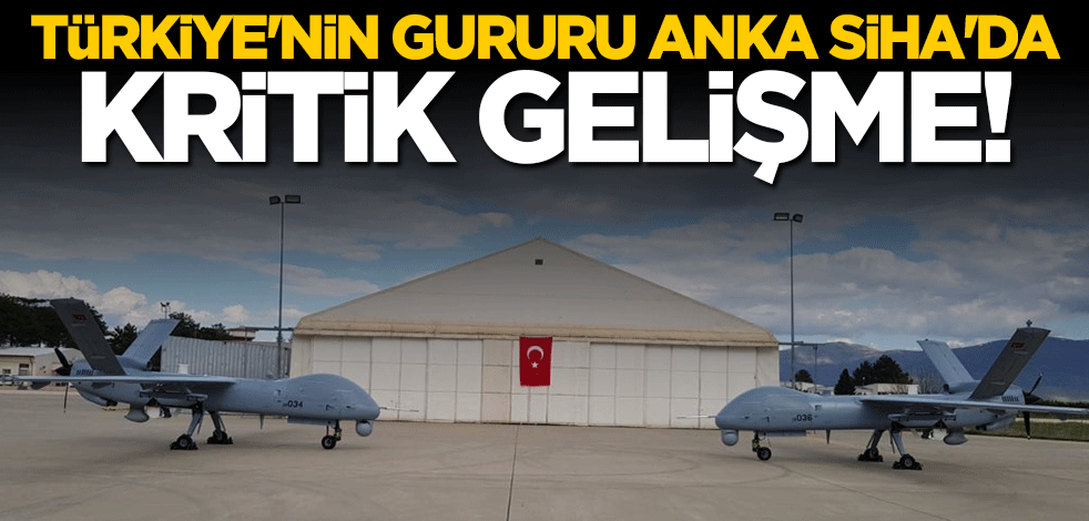 ANKA SİHA'nın faydalı yük kapasitesi artırıldı