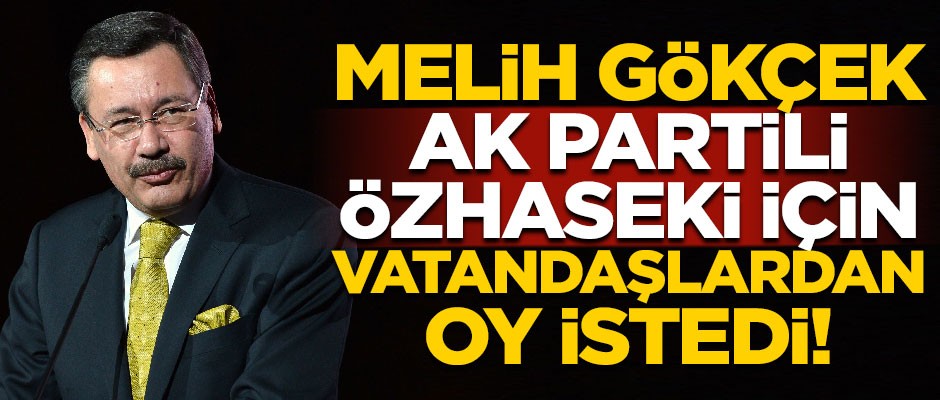 Ankapark'ı ziyaret eden Melih Gökçek, AK Partili Mehmet Özhaseki için oy istedi