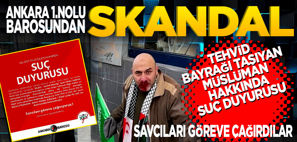 Ankara 1 Nolu Barosundan Tevhid bayrağı taşıyan Müslüman hakkında suç duyurusu