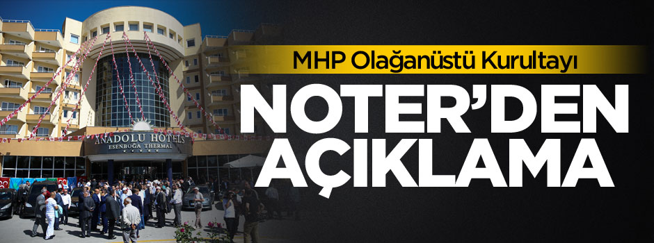 Ankara 13. Noter'den MHP kurultayı açıklaması