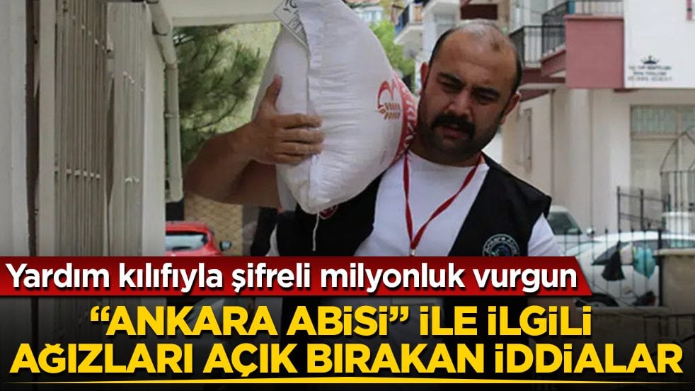"Ankara Abisi" ile ilgili ağızları açık bırakan iddialar! Yardım kılıfıyla şifreli milyonluk vurgun