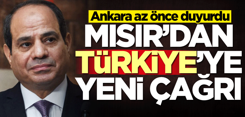 Ankara az önce duyurdu! Mısır'dan Türkiye'ye flaş çağrı