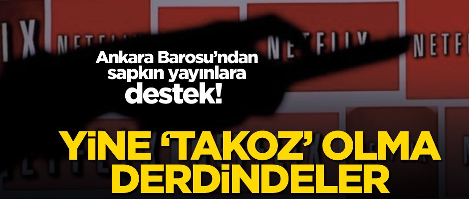 Ankara Barosu’ndan sapkın yayınlara destek! Yine ‘takoz’ olma derdindeler