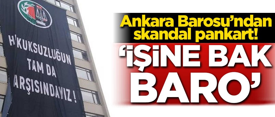 Ankara Barosu'ndan skandal pankart! 'İşine bak baro'