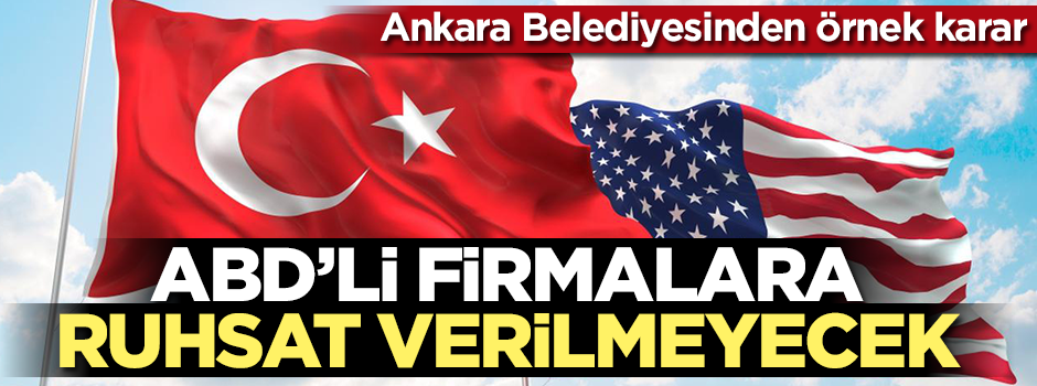 Ankara belediyesinden örnek ABD kararı!