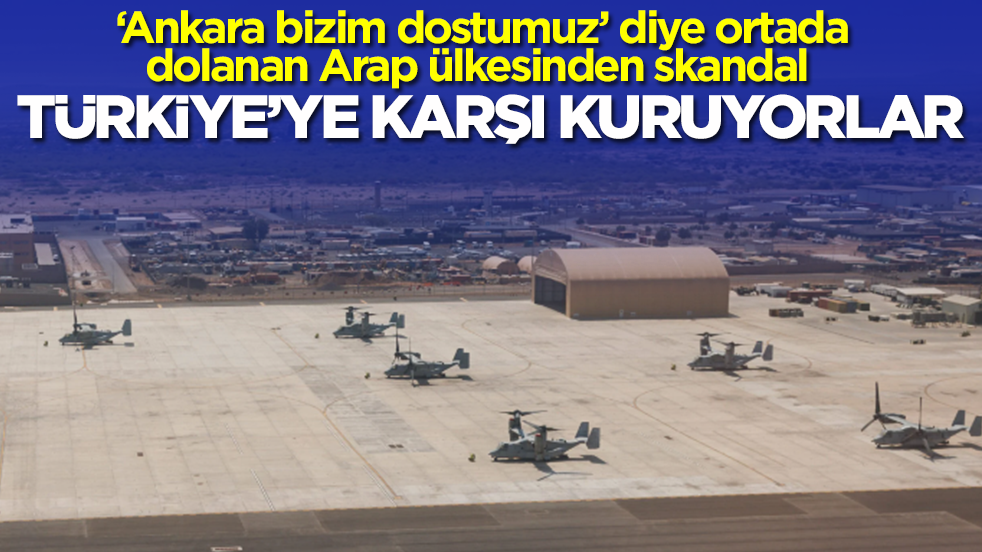 ‘Ankara bizim dostumuz’ diye ortada dolanan Arap ülkesinden skandal: Türkiye’ye karşı askeri üs kuruyorlar