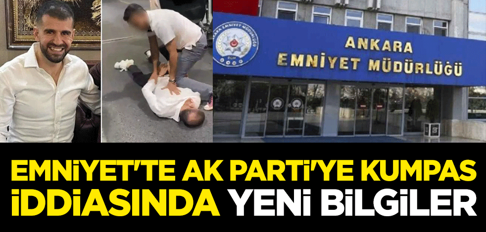 Ankara Emniyet Müdürlüğü'ndeki AK Parti'ye kumpas iddiasında yeni bilgiler