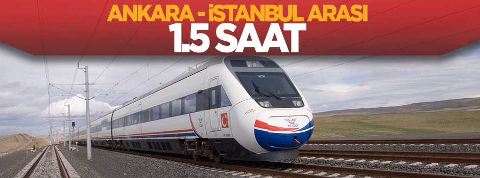 Ankara-İstanbul arası 1.5 saate iniyor