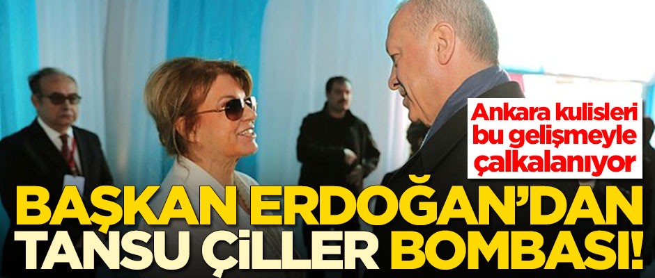 Ankara kulisleri bu gelişmeyle çalkalanıyor! Başkan Erdoğan'dan Tansu Çiller bombası