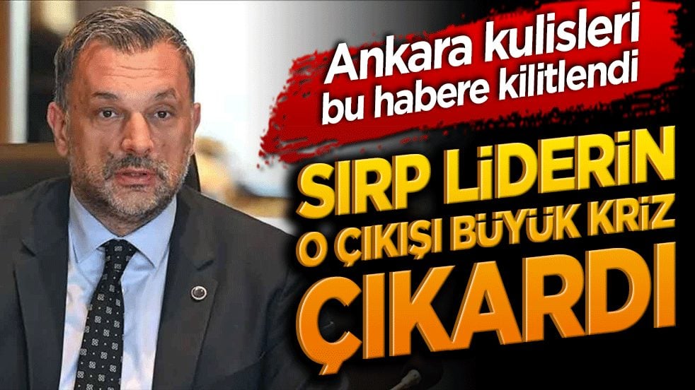Ankara kulisleri bu habere kilitlendi: Sırp liderin o çıkışı büyük kriz çıkardı!