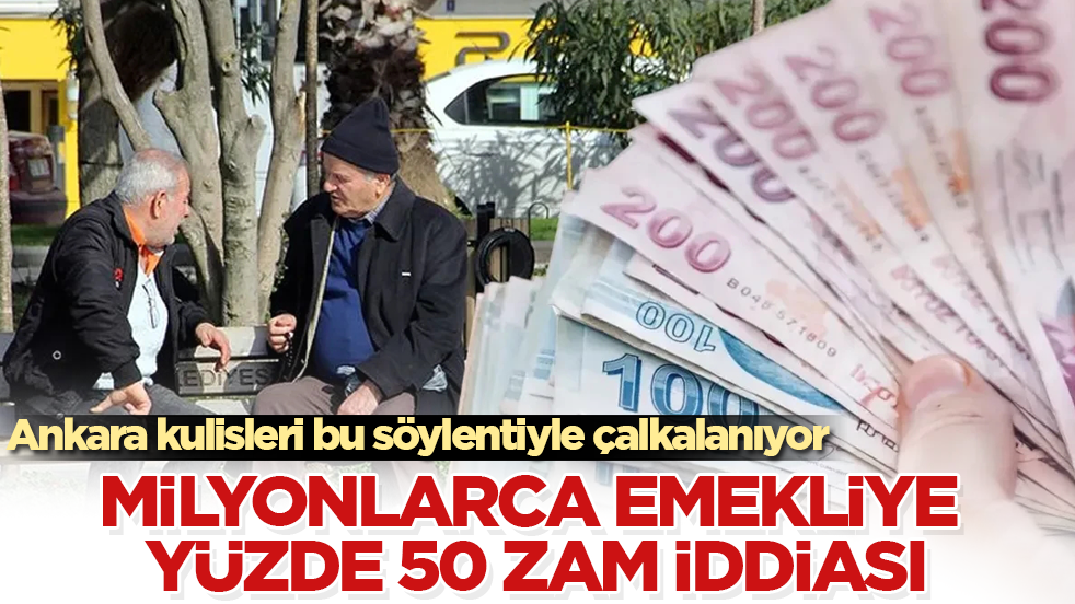 Ankara kulisleri bu söylentiyle çalkalanıyor! Milyonlarca emekliye yüzde 50 zam iddiası
