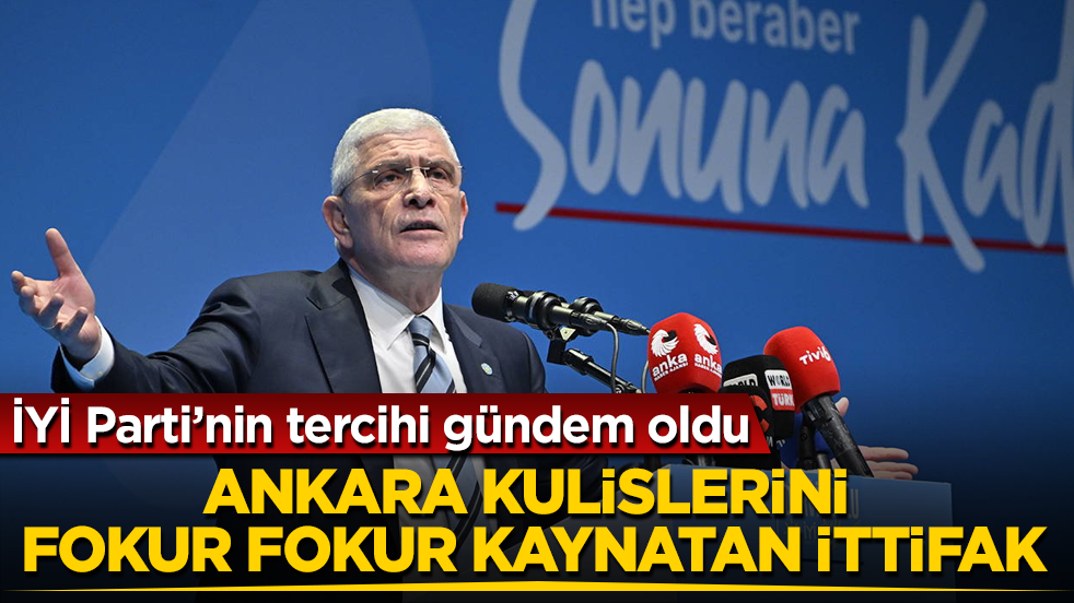 Ankara kulislerini fokur fokur kaynatan ittifak! İYİ Parti’nin tercihi gündem oldu