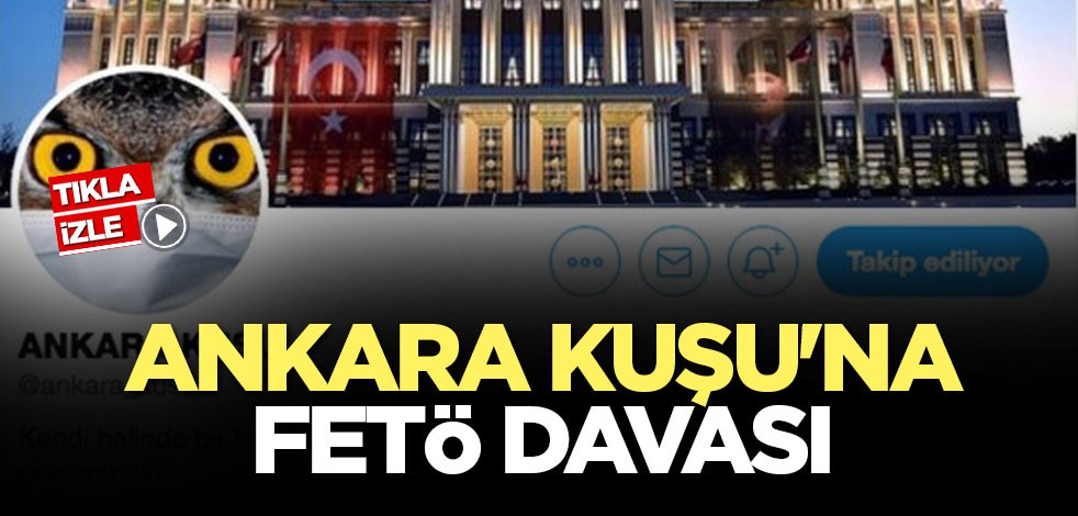 Ankara Kuşu'na FETÖ davası