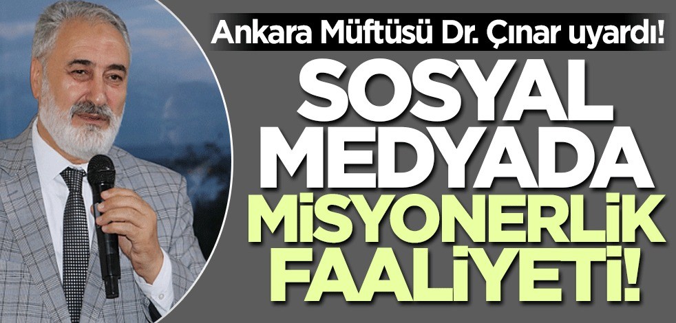 Ankara Müftüsü Dr. Hasan Çınar uyardı! İşte sosyal medyadaki misyonerlik faaliyeti...