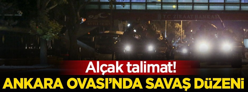 Ankara Ovası'nda savaş düzeni!