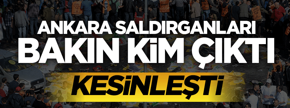 Ankara saldırganları bakın kim çıktı!