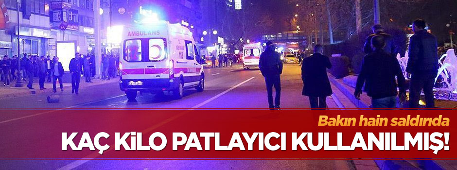 Ankara saldırısında kaç kilo patlayıcı kullanıldı?