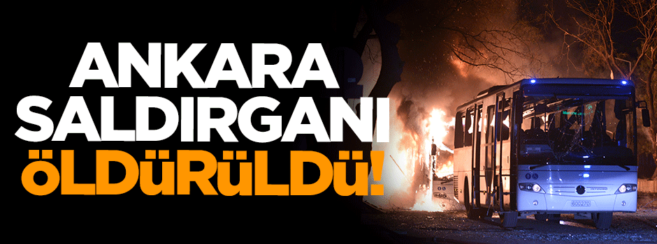 Ankara saldırısını düzenleyen terörist öldürüldü