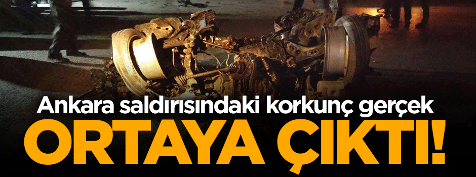 Ankara saldırısıyla ortaya çıkan korkunç gerçek!